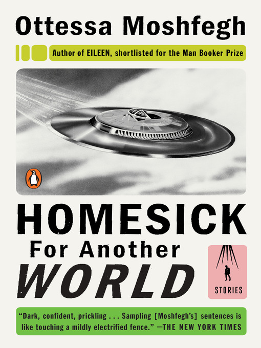 Title details for Homesick for Another World by Ottessa Moshfegh - Wait list